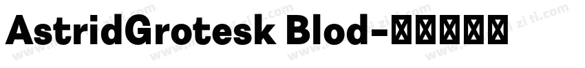 AstridGrotesk Blod字体转换